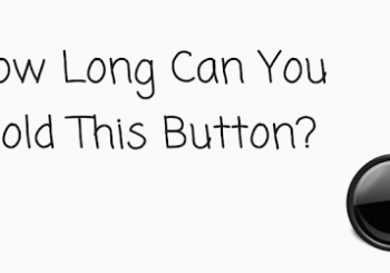 How Long Can You Hold This Button?